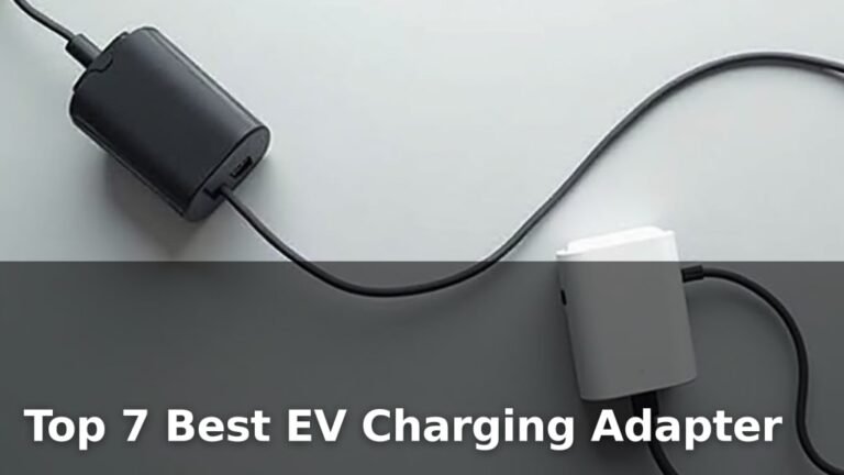 Top 7 Best EV Charging Adapter